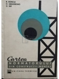 R. Boncuț - Cartea normatorului din construcții-montaj (editia 1967)