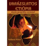 Var&aacute;zslatos Eti&oacute;pia - Utaz&aacute;s geogr&aacute;fus szemmel - Dr. Szilassi P&eacute;ter