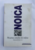 Moartea omului de maine - Constantin Noica