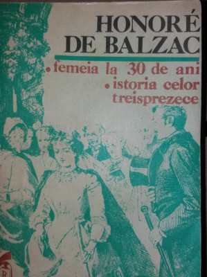 HONORE de BALZAC - FEMEIA LA 30 DE ANI. ISTORIA CELOR TREISPREZECE/TD foto