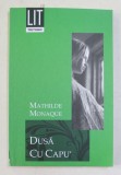 DUSA CU CAPU &#039; de MATHILDE MONAQUE , 2007