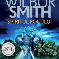 Spiritul focului - Paperback - Wilbur Smith - Univers
