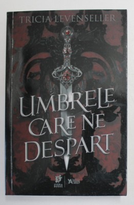 UMBRELE CARE NE DESPART , roman de TRICIA LEVENSELLER , 2021 foto