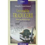Universaliile traducerii. Studii de traductologie - 2006 - Magda Jeanrenaud (W317)