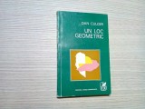 UN LOC GEOMETRIC - texte - Dan Culcer (dedicatie-autograf) - 1973, 222 p., Alta editura