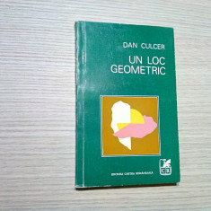 UN LOC GEOMETRIC - texte - Dan Culcer (dedicatie-autograf) - 1973, 222 p.