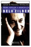 ACTOR IN PROCESUL PATRASCANU * PRIMA VERSIUNE A MEMORIILOR LUI BELU ZILBER