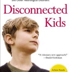 Disconnected Kids: The Groundbreaking Brain Balance Program for Children with Autism, ADHD, Dyslexia, and Other Neurological Disorders