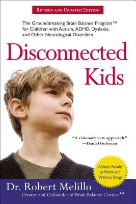 Disconnected Kids: The Groundbreaking Brain Balance Program for Children with Autism, ADHD, Dyslexia, and Other Neurological Disorders foto