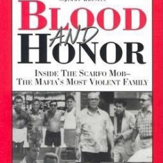 Blood and Honor: Inside the Scarfo Mob--The Mafia's Most Violent Family