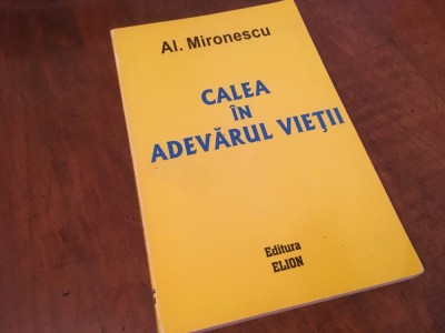ALEXANDRU MIRONESCU, CALEA IN ADEVARUL VIETII. PUBLICISTICA. INTRODUCERE ACAD. VIRGIL CANDEA foto