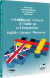 A multilingual dictionary of translation and interpreting. English &ndash; German &ndash; Romanian