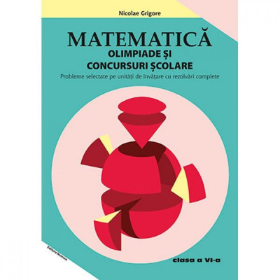 Matematica - Clasa 6 - Olimpiade si concursuri scolare - Nicolae Grigore foto