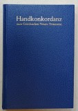 HANDKONKORDANZ ZUM GRIECHISCHEN NEUEN TESTAMENT ( CONCORDANTA CU NOUL TESTAMAENT IN LIMBA GREACA ) von ALFRED SCHMOLLER , TEXT IN GREACA SI LATINA ,