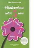 Vindecarea celor 5 rani: respingere, tradare, umilire, nedreptate, abandon - Lise Bourbeau