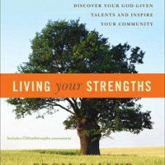 Living Your Strengths: Discover Your God-Given Talents and Inspire Your Community