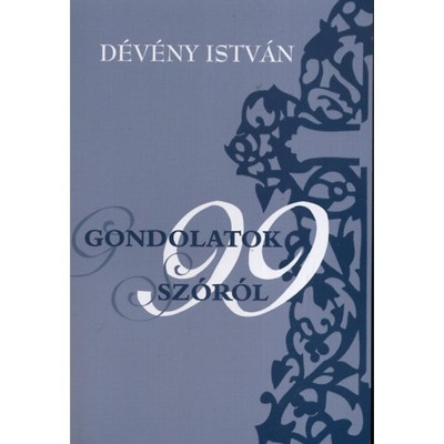 Gondolatok 99 sz&amp;oacute;r&amp;oacute;l - D&amp;eacute;v&amp;eacute;ny Istv&amp;aacute;n foto