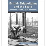 British Shipbuilding and the State Since 1918