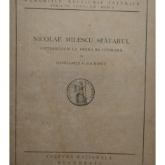 Constantin C. Giurescu - Nicolae Milescu Spatarul - Contributiuni la opera sa literara (editia 1927)
