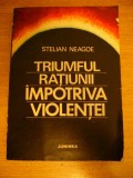 myh 418s - Stelian Neagoe - Triumful ratiunii impotriva violentei - ed 1977