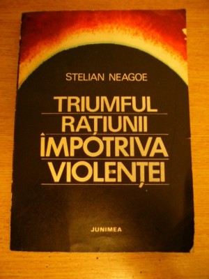 myh 418s - Stelian Neagoe - Triumful ratiunii impotriva violentei - ed 1977 foto