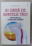 AI GRIJA DE SPATELE TAU ! PREVENIREA SI VINDECAREA DURERIII de GWENAELLE DARGNIES , 2022 , * MINIMA UZURA