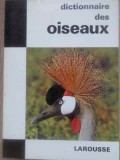 Dictionnaire des Oiseaux - Michel Cuisin - Larousse 1969 - Franceza - Biologie Ornitologie