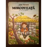 Jules Renard - Morcoveață (trad. Marcel Gafton, Modest Morariu; ilustrații Done Stan; 1984, cartonată)