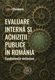 Evaluare internă și achiziții publice &icirc;n Rom&acirc;nia. Fundamente sistemice - Paperback brosat - Școala Ardeleană
