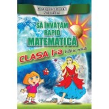 Sa invatam rapid matematica. Clasa 1 - Gheorghe Adalbert Schneider