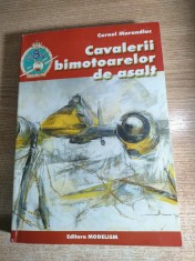 Cornel Marandiuc (autograf) - Cavalerii bimotoarelor de asalt (Editura Modelism, 2000) - din ciclul ,,Cu tunurile de bord prin trei anotimpuri,,