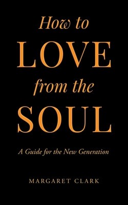 How to Love from the Soul: A Guide for the New Generation foto