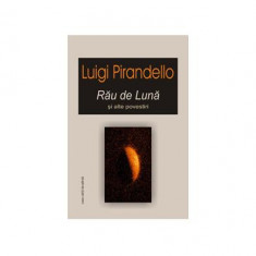 Rău de lună şi alte povestiri - Paperback - Luigi Pirandello - Casa Cărţii de Ştiinţă