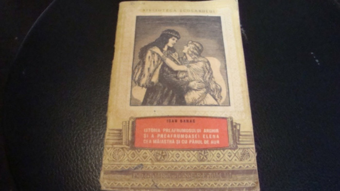 Ioan Barat-Istoria preafrumosului Arghir si a preafrumoasei Elena .... - 1954