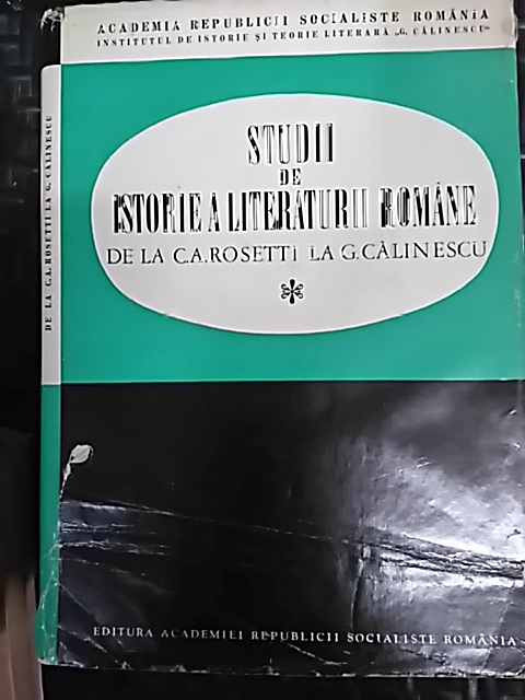 Studii De Istorie A Literaturii De La C. A. Rosetti La G. C - Colectiv ,549696