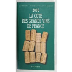 LA COTE DES GRANDS VINS DE FRANCE , 2000 , APARUTA 1999
