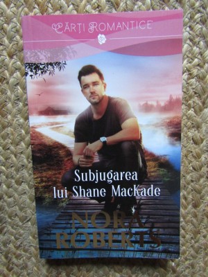 Nora Roberts - Subjugarea lui Shane MacKade foto
