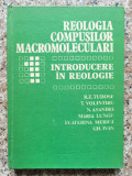 Reologia Compusilor Macromoleculari Introducere In Reologie V - R.z.tudose T.volintiru N.asandei M.lungu Ec.merica,553017, Tehnica