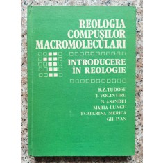 Reologia Compusilor Macromoleculari Introducere In Reologie V - R.z.tudose T.volintiru N.asandei M.lungu Ec.merica, A284