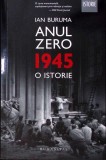 ANUL ZERO 1945. O ISTORIE-IAN BURUMA-276688