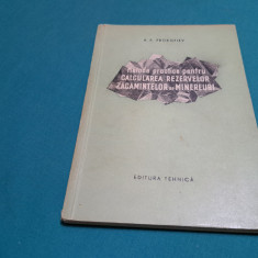 METODE PRACTICE PENTRU CALCULAREA REZERVELOR ZĂCĂMINTELOR DE MINEREURI / 1955 *