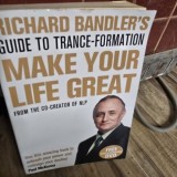 Make your life great. Guide to trance-formation - Richard Bandler s