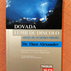 Dovada lumii de dincolo. Adusa de un neurochirurg - Dr. Eben Alexander