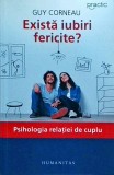Guy Corneau - Exista iubiri fericite? Psihologia relatiei de cuplu