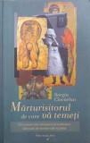 Marturisitorul de Care Va Temeti - Sergiu Ciocarlan, Fundatia Justin Parvu, Crestinism, 490 Pagini
