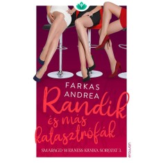 Randik &eacute;s m&aacute;s katasztr&oacute;f&aacute;k - Smaragd wellness klinika sorozat 3. - Farkas Andrea