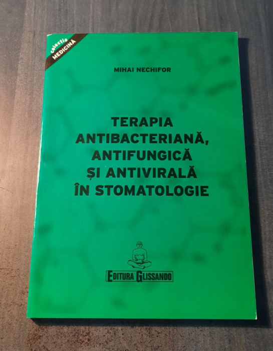 Terapia antibacteriana antifungica si antivirala in stomatologie Mihai Nechifor