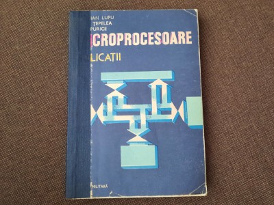 MICROPROCESOARE. APLICATII - CRISTIAN LUPU, VLAD TEPELEA, EMIL PURICE foto