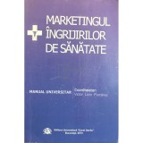 Victor Lorin Purcarea - Marketingul ingrijirilor de sanatate (Editia: 2010)