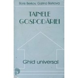TAINELE GOSPODARIEI. GHID UNIVERSAL-BORIS BERKOV, GALINA BERKOVA-238197